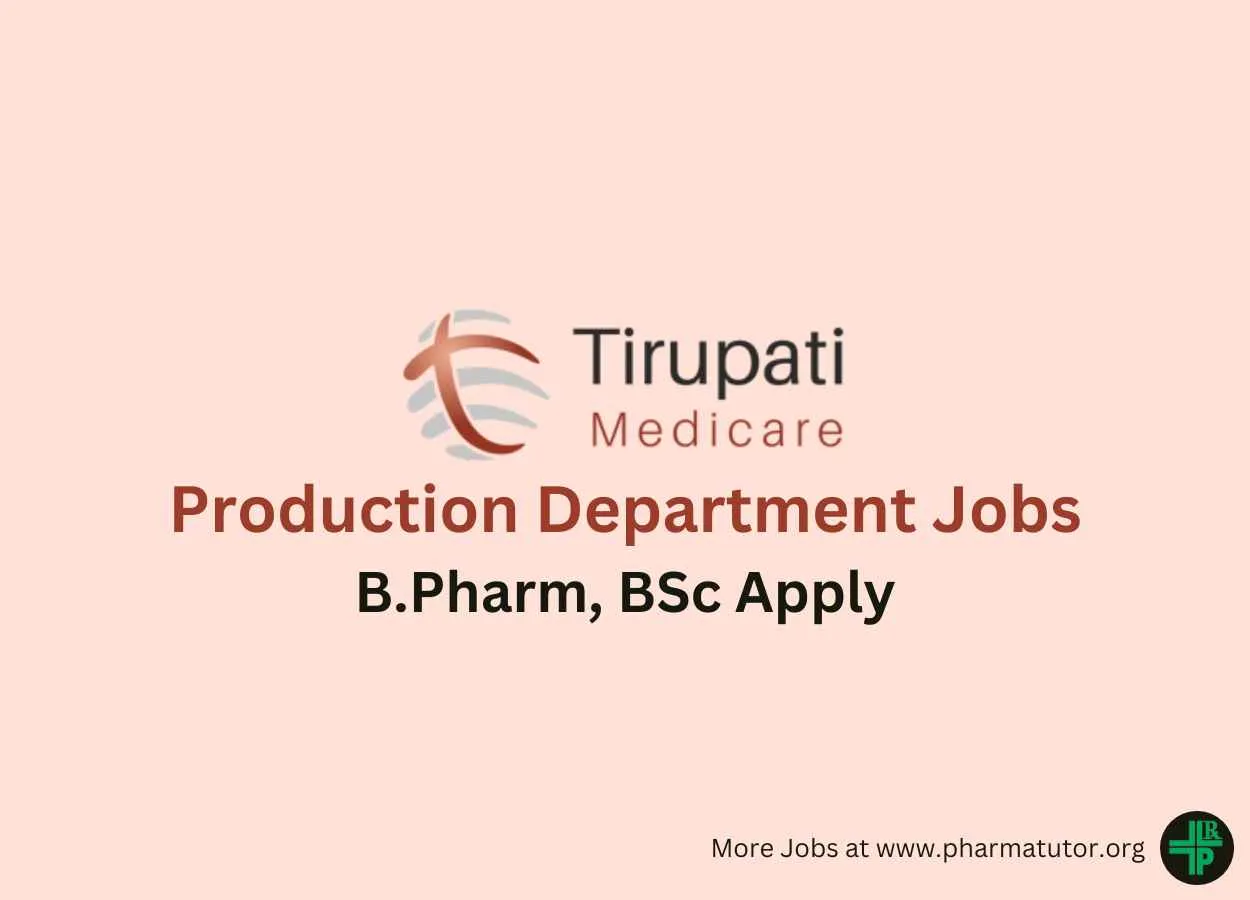 Walk in for B.Pharm, BSc in Production Department at Tirupati Group