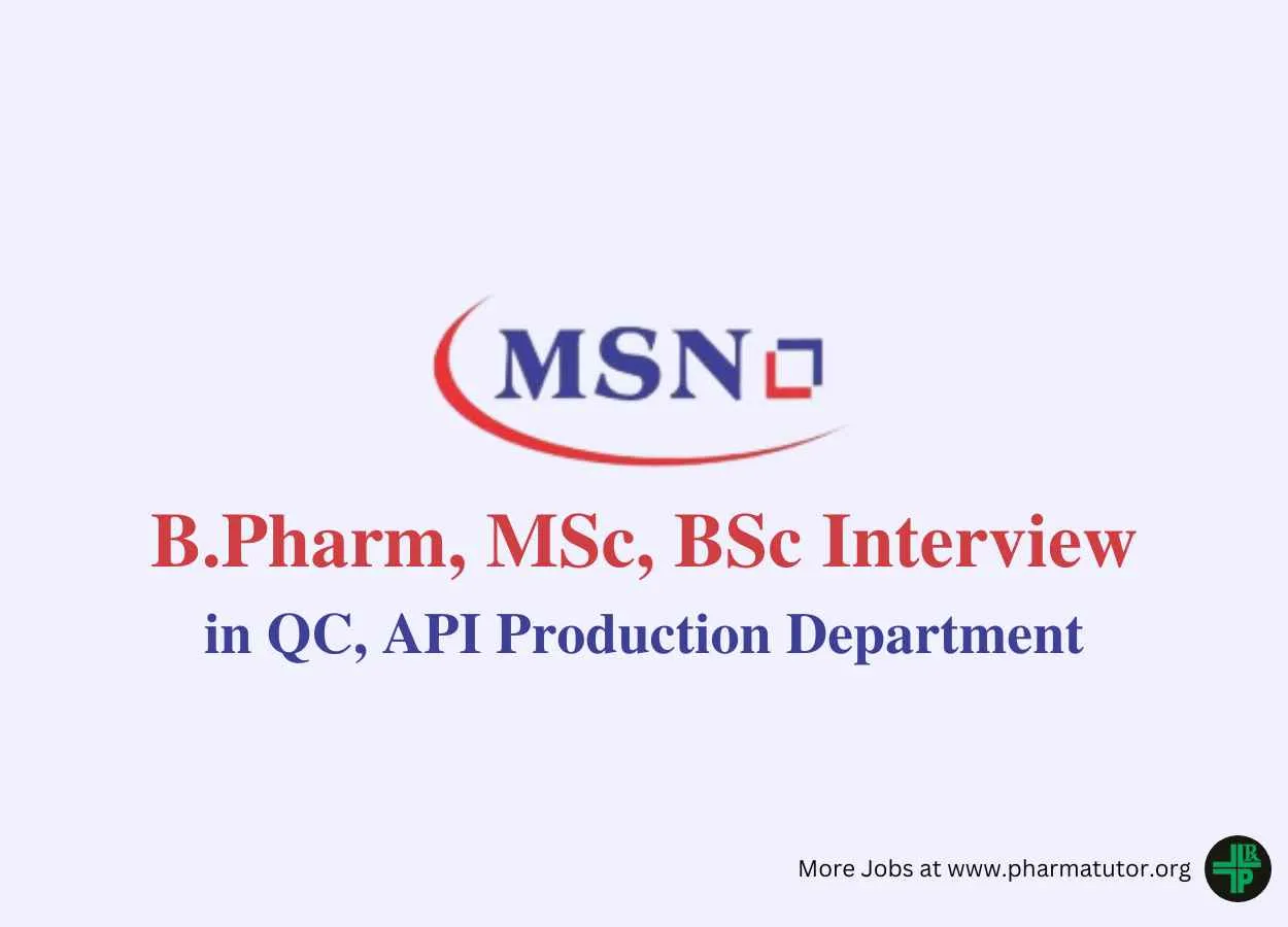 Walk in for B.Pharm, MSc, BSc in QC, API Production at MSN Laboratories