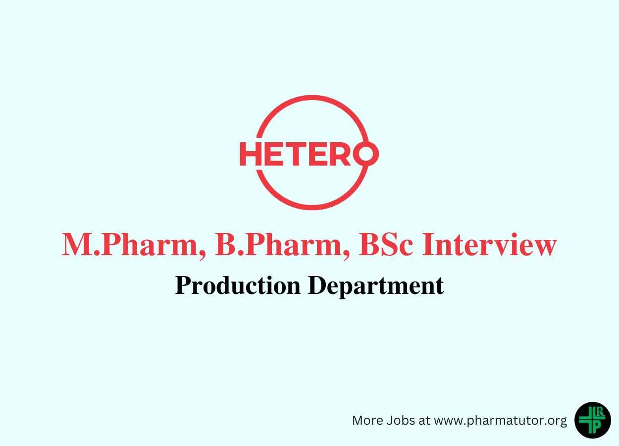 Walk in for M.Pharm, B.Pharm, BSc in Production Department at Hetero Drugs