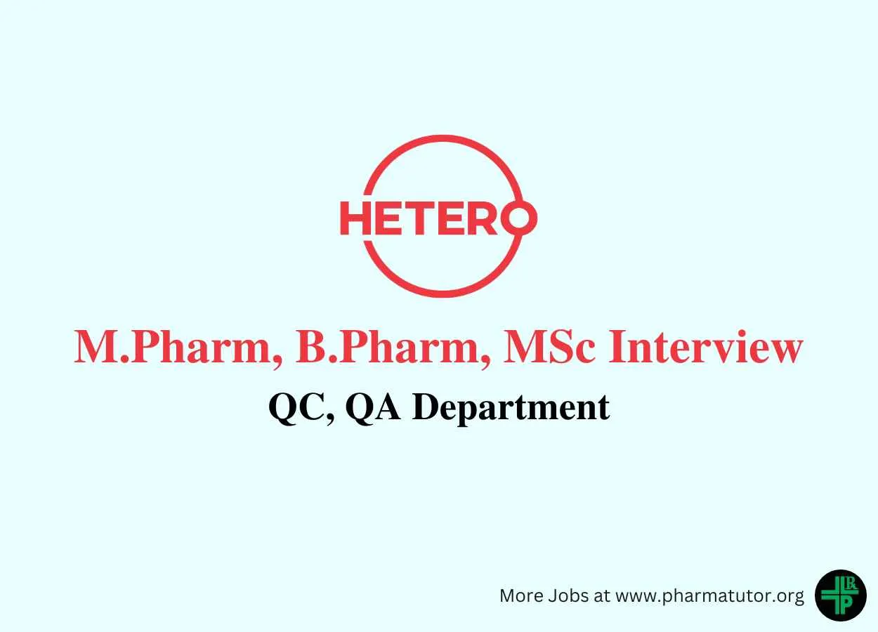 Walk in for M.Pharm, B.Pharm, MSc in QC, QA at Hetero Drugs