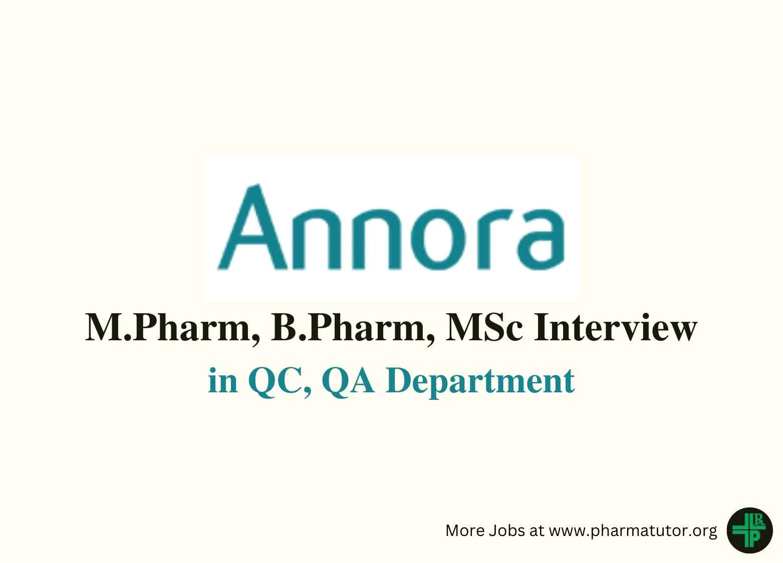 Walk in for M.Pharm, B.Pharm, MSc in QC, QA Department at ANNORA Pharma