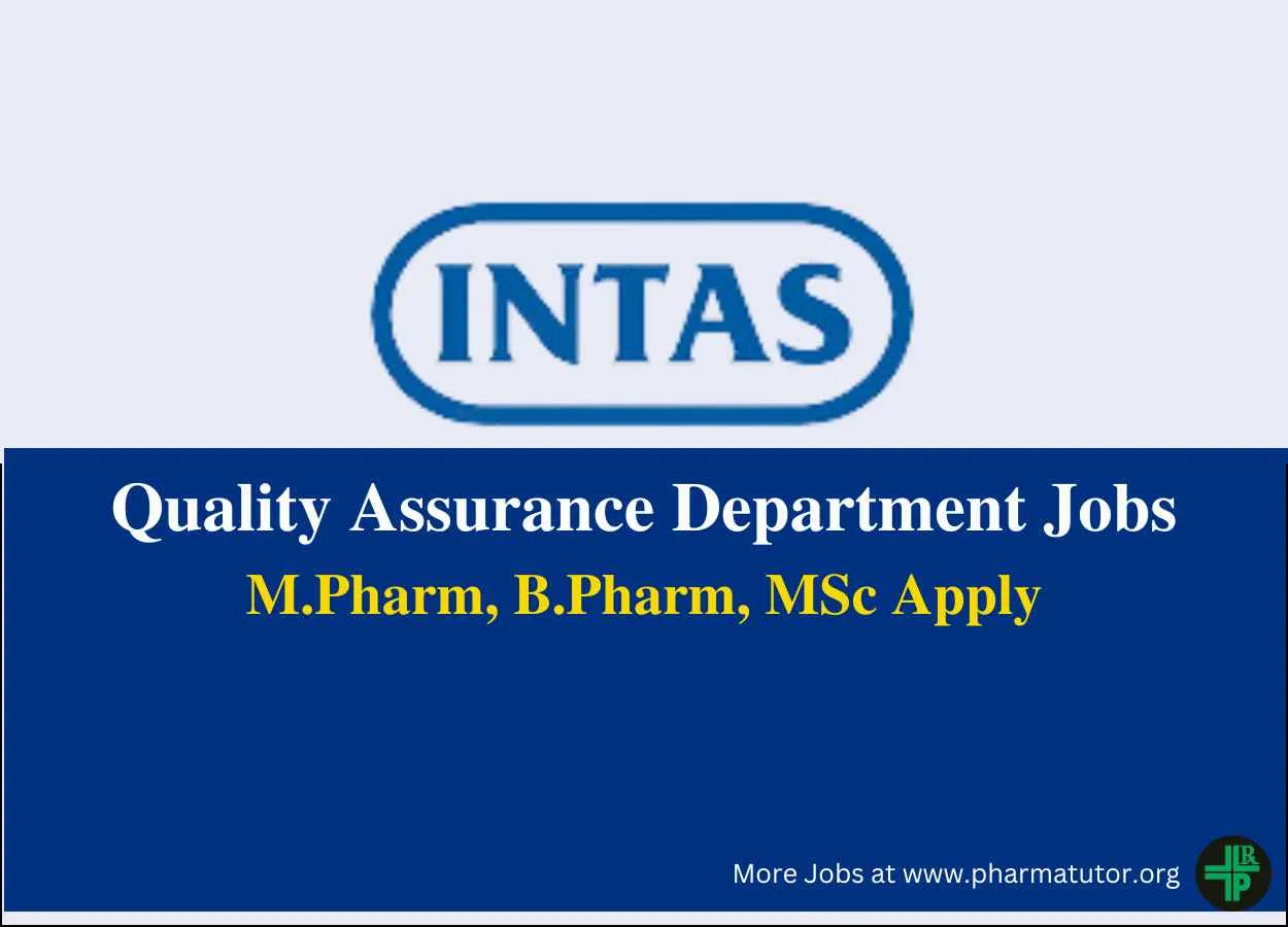 Walk in for M.Pharm, B.Pharm, MSc in Quality Assurance at INTAS Pharma