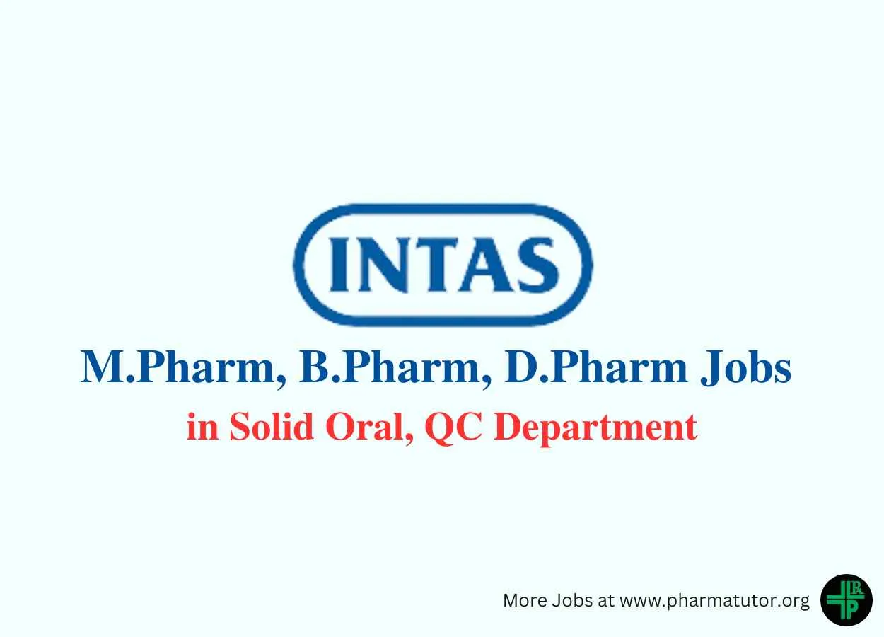 Walk in for M.Pharm, B.Pharm, D.Pharm in Solid Oral, QC at Intas Pharma