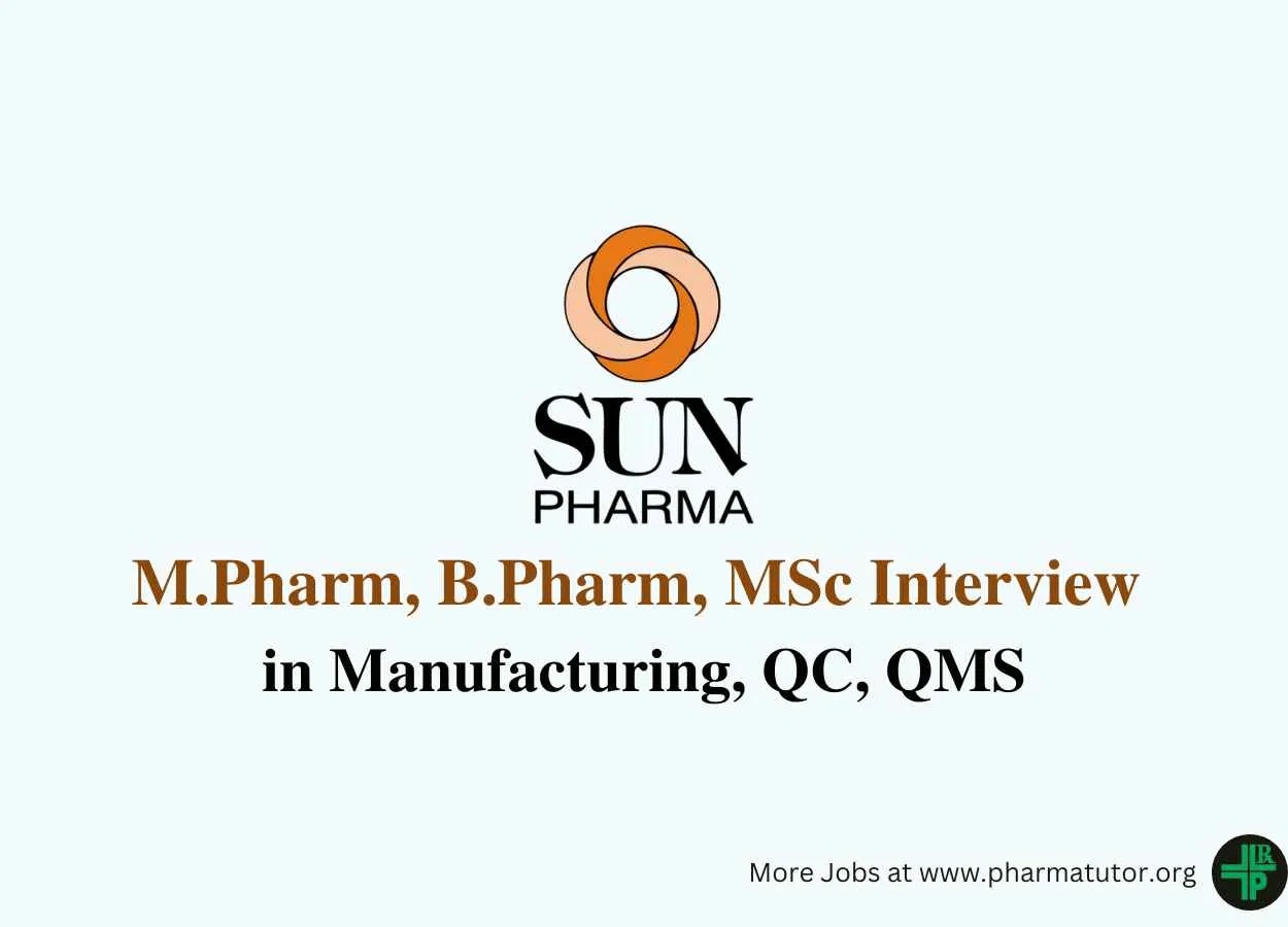 Interview for M.Pharm, B.Pharm, MSc in Manufacturing, QC, QMS at Sun Pharma