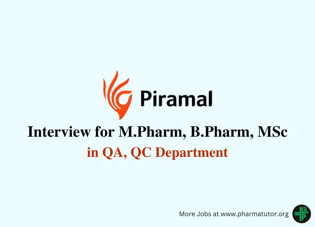 Interview for M.Pharm, B.Pharm, MSc in QA, QC Department at Piramal