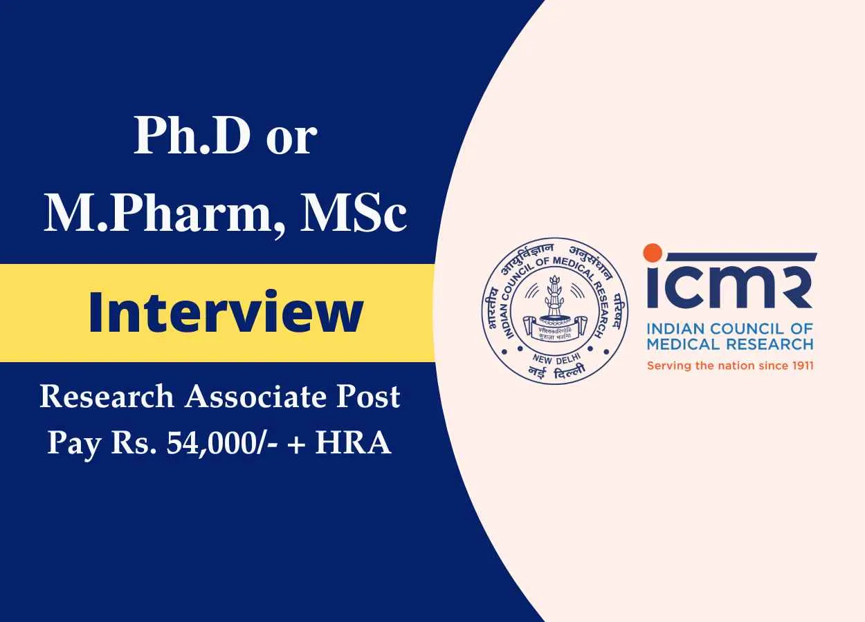 Interview for Ph.D or M.Pharm, MSc as Research Associate at ICMR