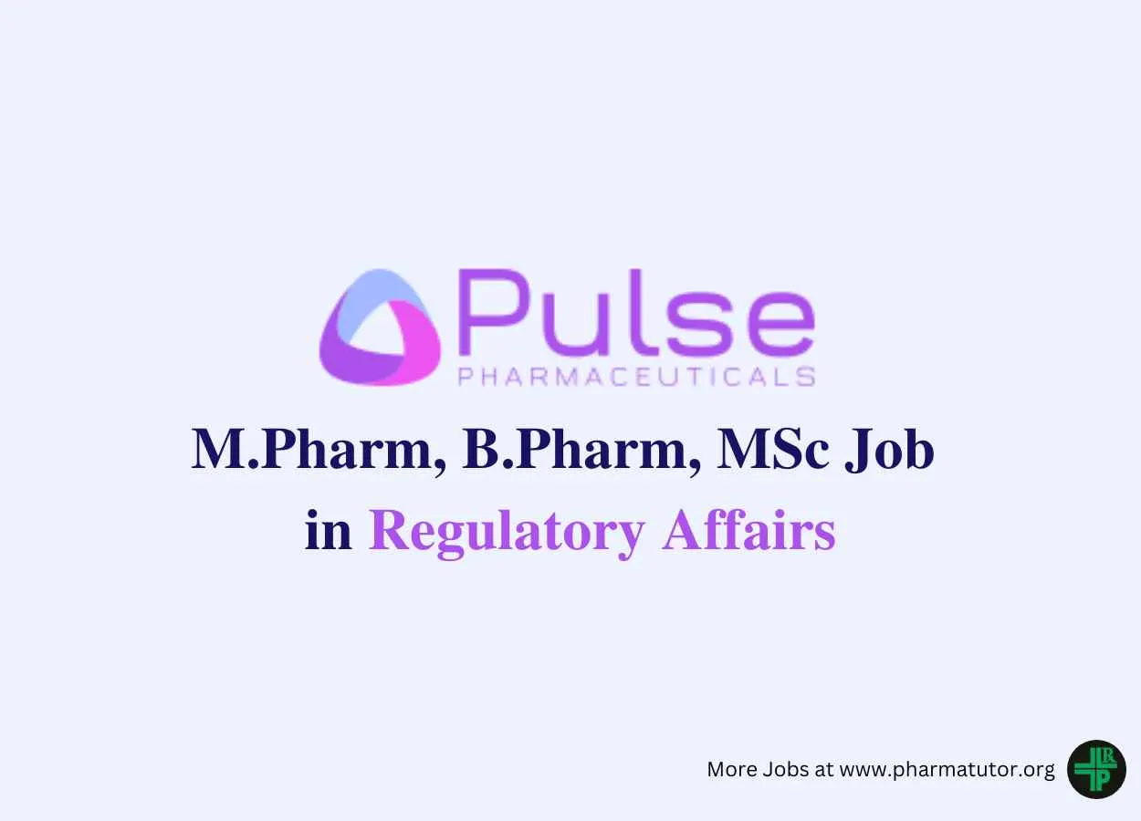 Job for M.Pharm, B.Pharm, MSc in Regulatory Affairs at Pulse Pharma