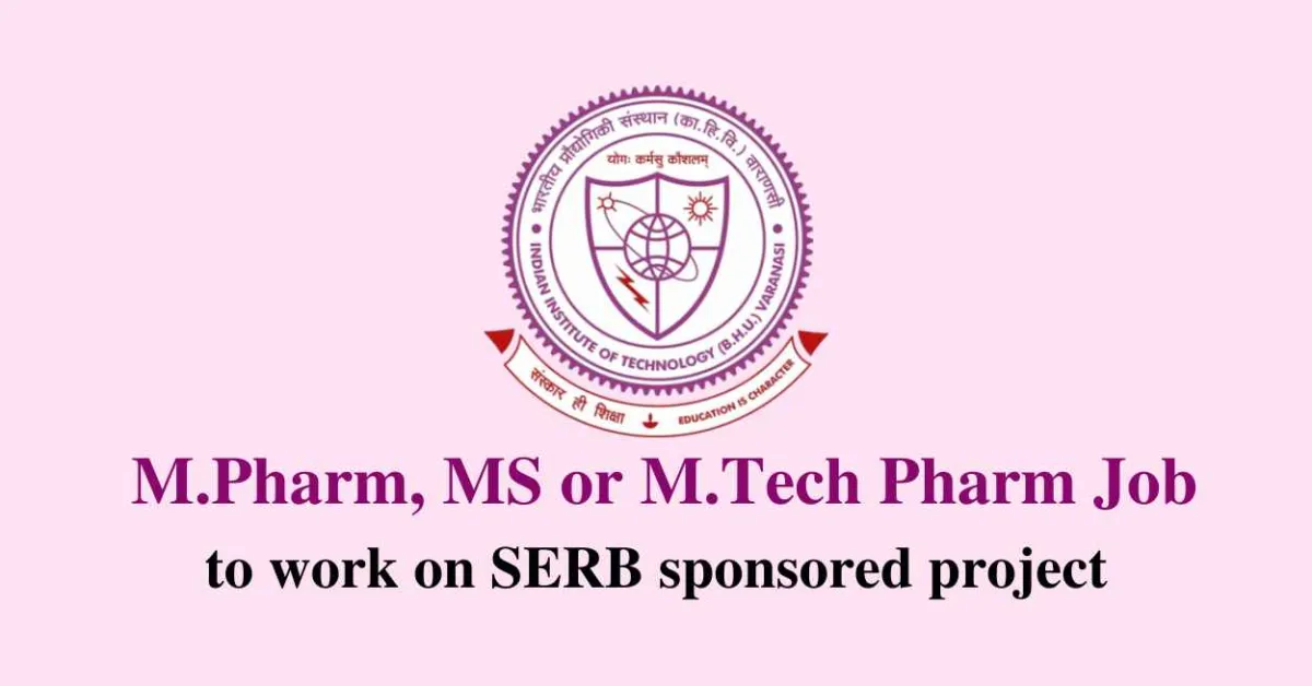 Job for M.Pharm, MS or M.Tech Pharm as Junior Research Fellow at IIT BHU