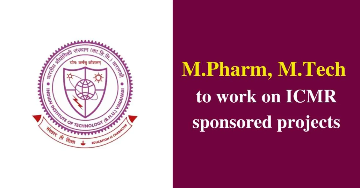 Job for M.Pharm, M.Tech Pharm to work on ICMR sponsored projects at IIT-BHU