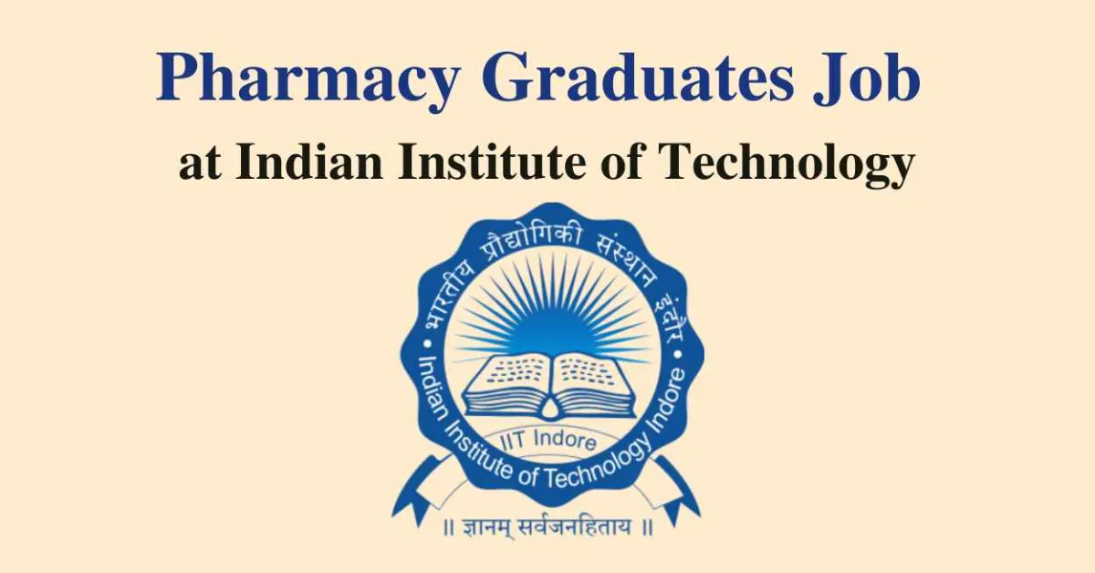 Job for Pharmacy Graduates at Indian Institute of Technology