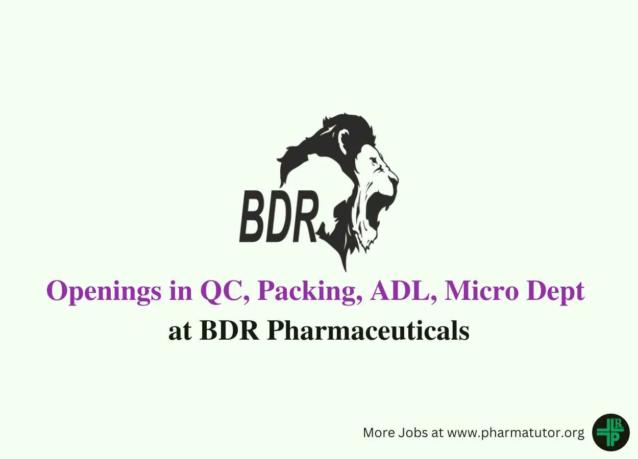 Openings in QC, Packing, ADL, Micro Department at BDR Pharmaceuticals