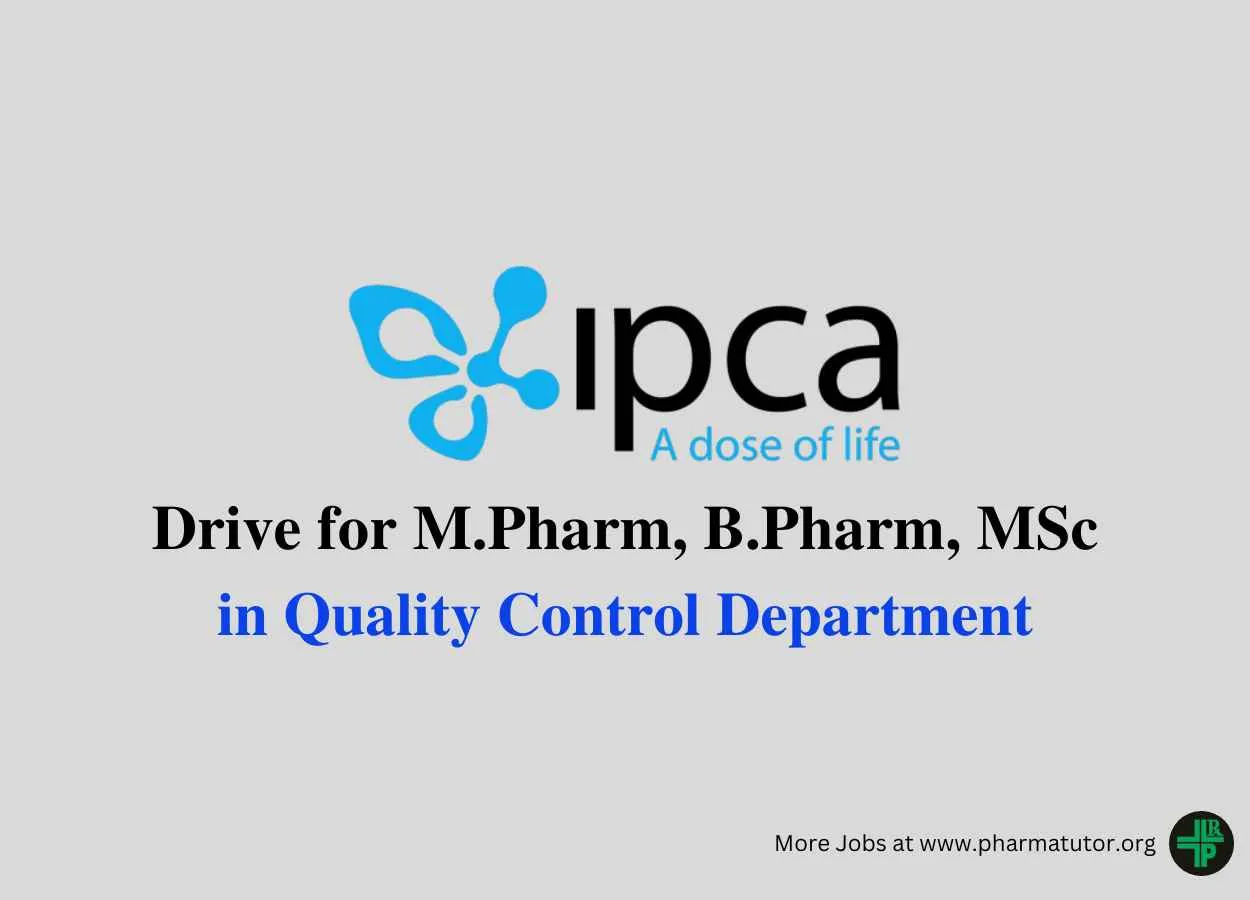 Walk in Drive for M.Pharm, B.Pharm, MSc in QC at IPCA Laboratories