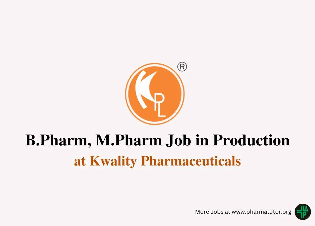 Walk in for B.Pharm, M.Pharm in Production Department at Kwality Pharmaceuticals