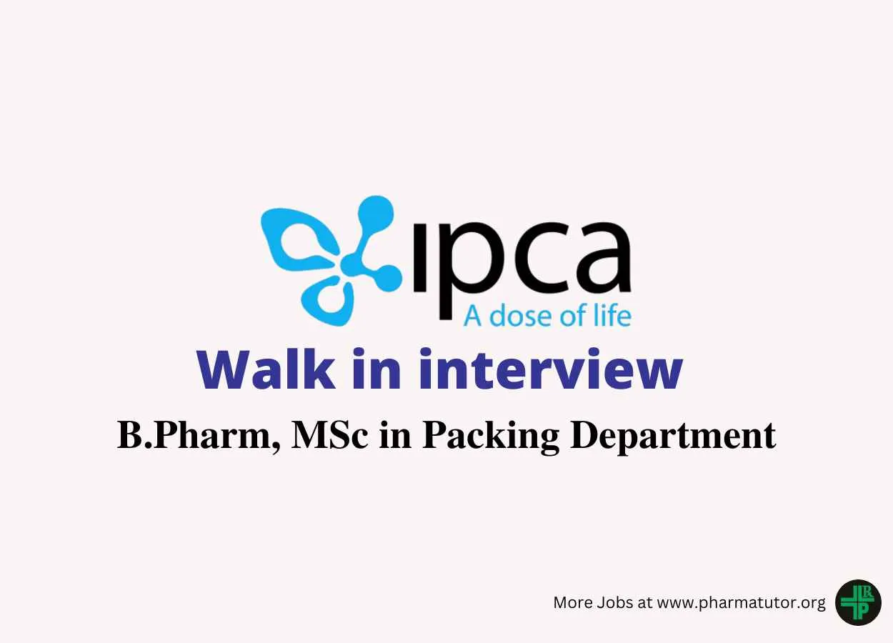 Walk in for B.Pharm, MSc in Packing Department at IPCA Laboratories 
