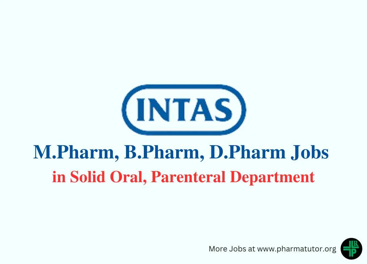 Walk in for D.Pharm, B.Pharm, M.Pharm in Solid Oral, Parenteral Department at Intas Pharma