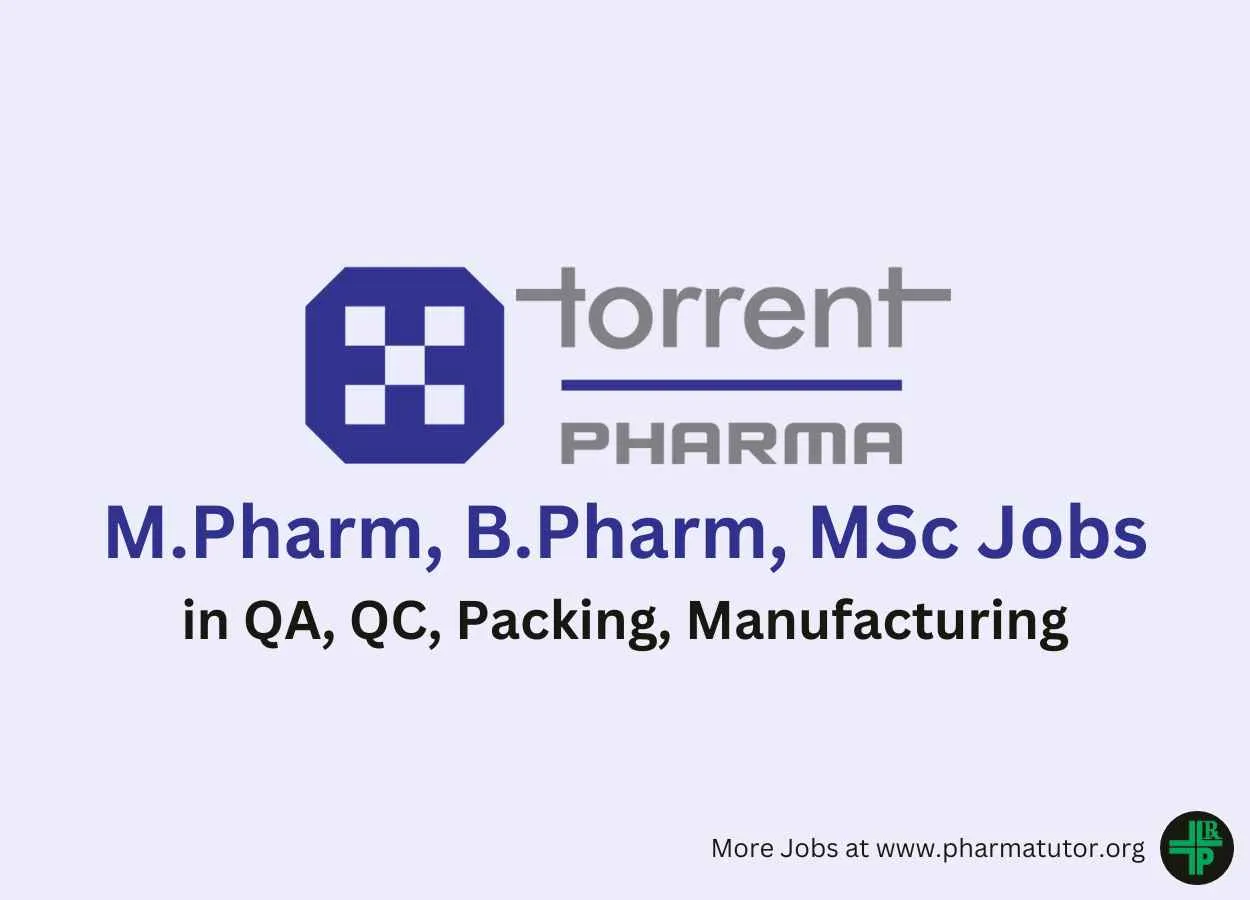 Walk in for M.Pharm, B.Pharm, MSc in QA, QC, Packing, Manufacturing at Torrent Pharma