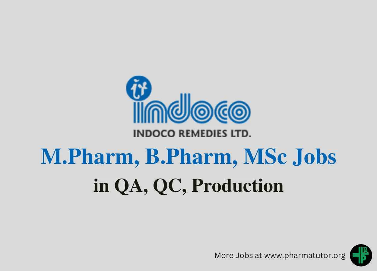 Walk in for M.Pharm, B.Pharm, MSc in QA, QC, Production at Indoco Remedies