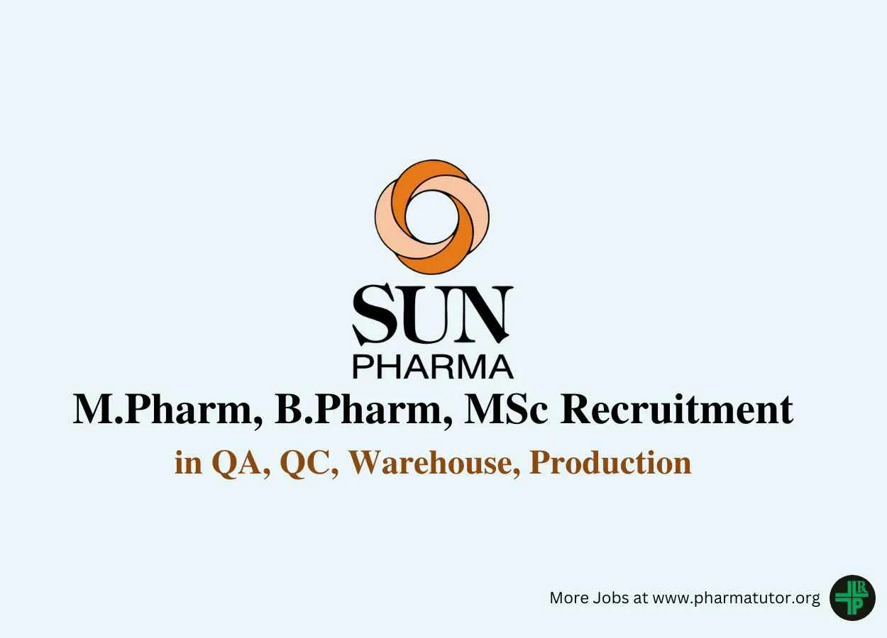 Walk in for M.Pharm, B.Pharm, MSc in QA, QC, Warehouse, Production at Sun Pharma