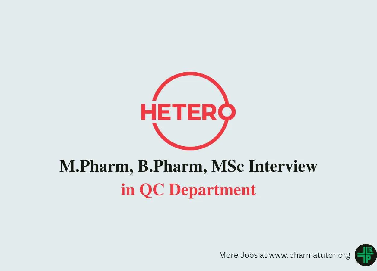 Walk in for M.Pharm, B.Pharm, MSc in QC Department at Hetero Drugs