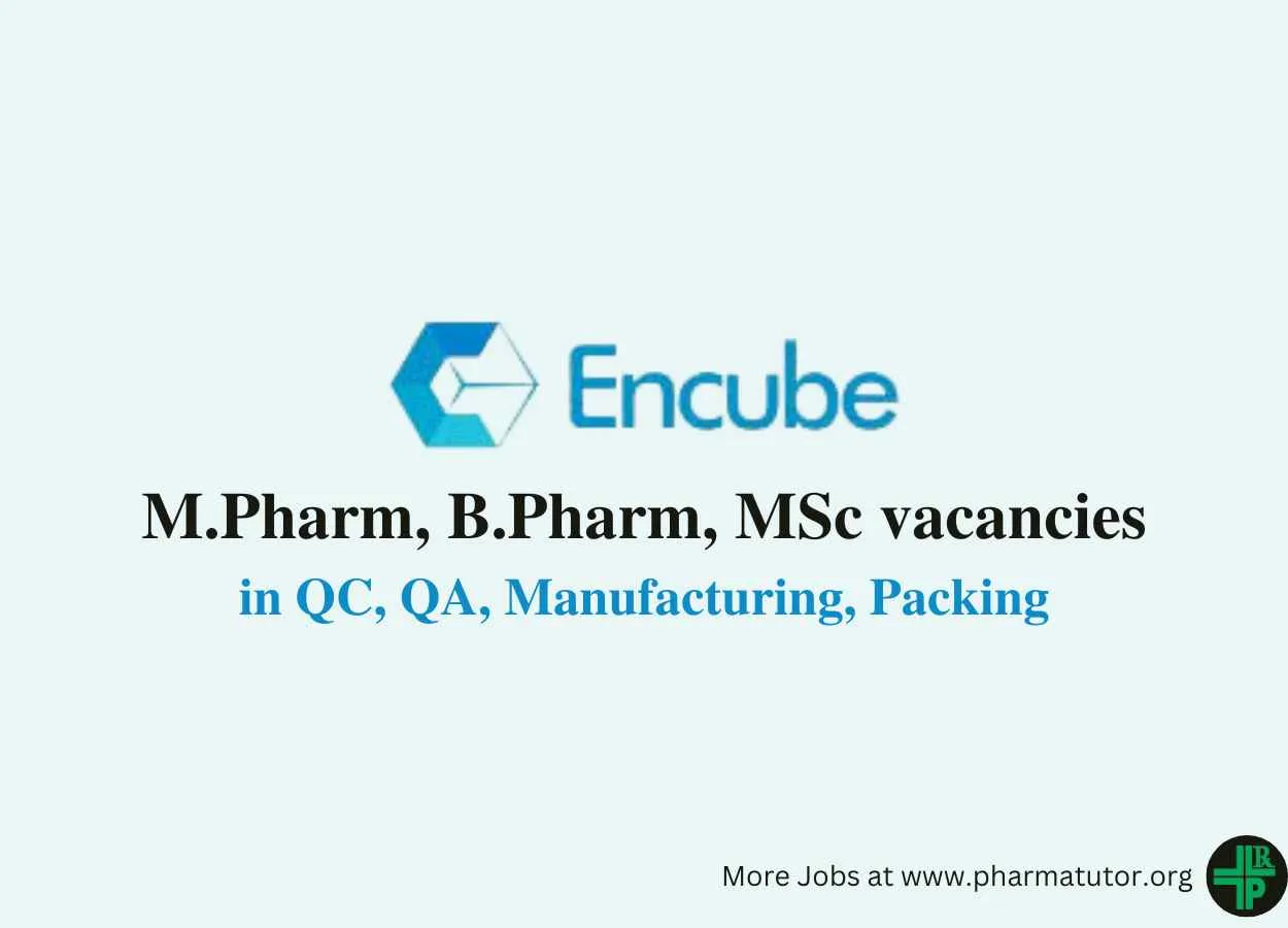 Walk in for M.Pharm, B.Pharm, MSc in QC, QA, Manufacturing, Packing at Encube Ethicals