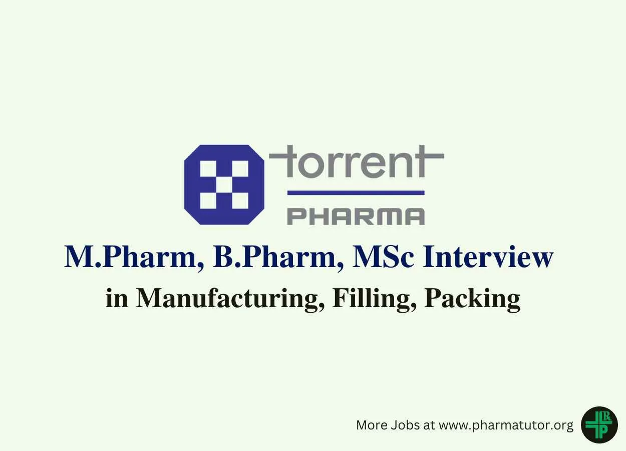Walk in for M.Pharm, MSc, B.Pharm in Manufacturing, Filling, Packing at Torrent Pharma