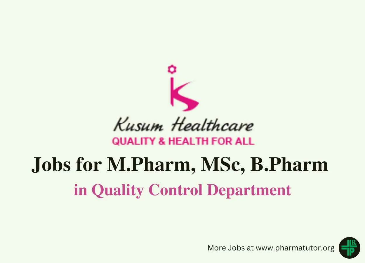 Walk in for M.Pharm, MSc, B.Pharm in Quality Control at Kusum Healthcare