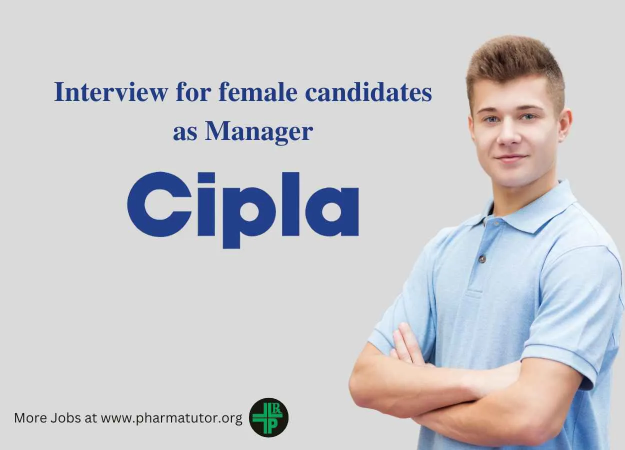 Walk in interview for female candidates as Manager at Cipla