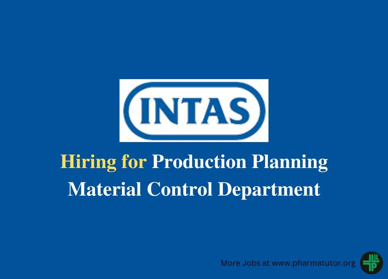 Hiring for Production Planning Material Control Department at Intas Pharma