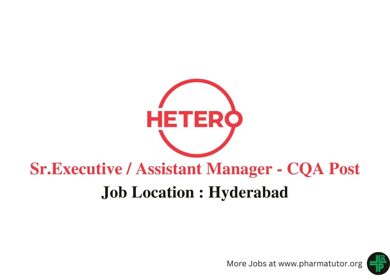 Hiring for Sr.Executive / Assistant Manager in CQA at Hetero Drugs