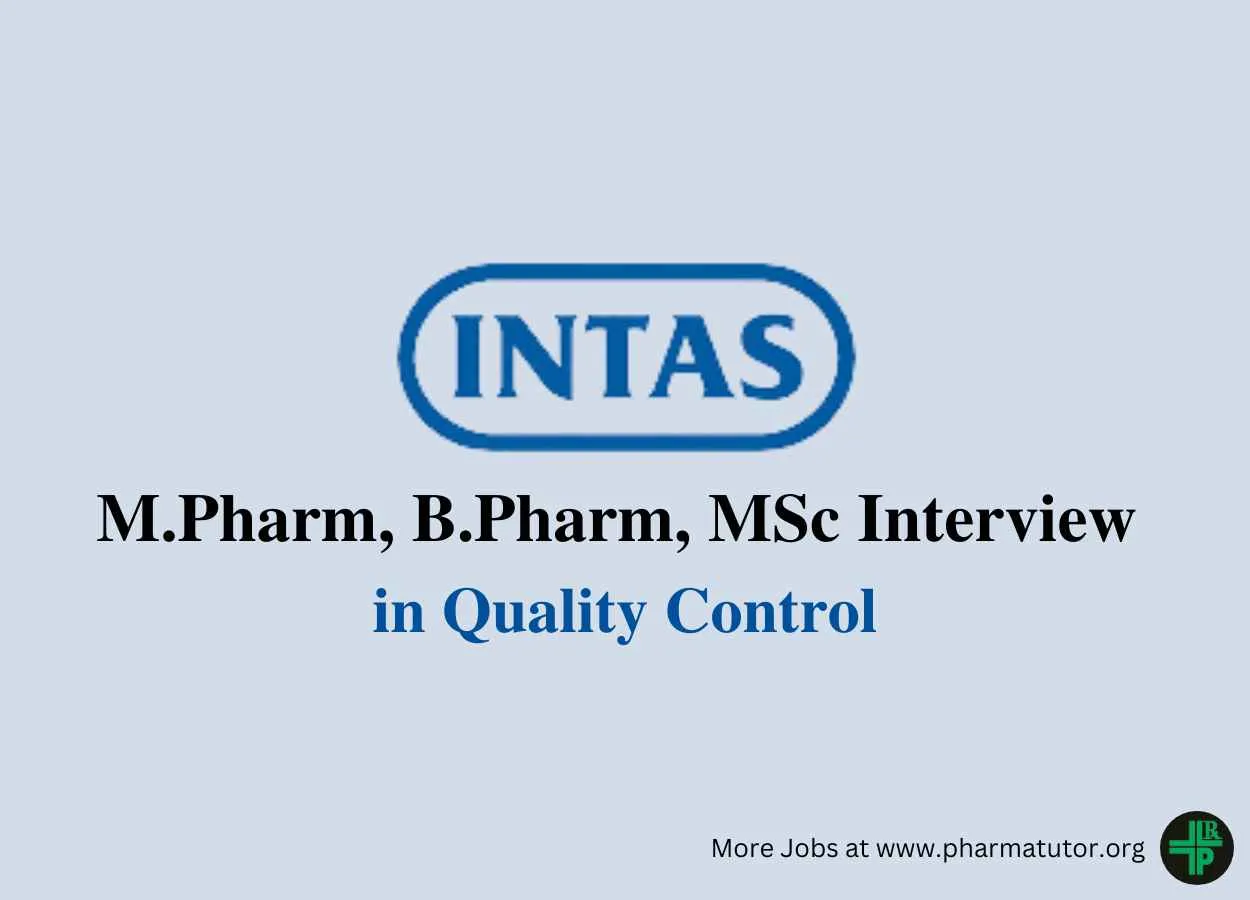 Interview for M.Pharm, B.Pharm, MSc in Quality Control at Intas Pharma