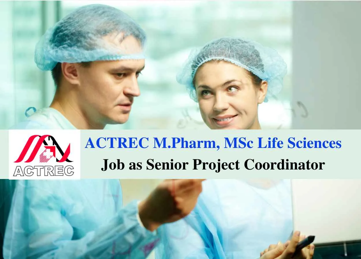 Opportunity for M.Pharm, MSc Life Sciences as Senior Project Coordinator at ACTREC