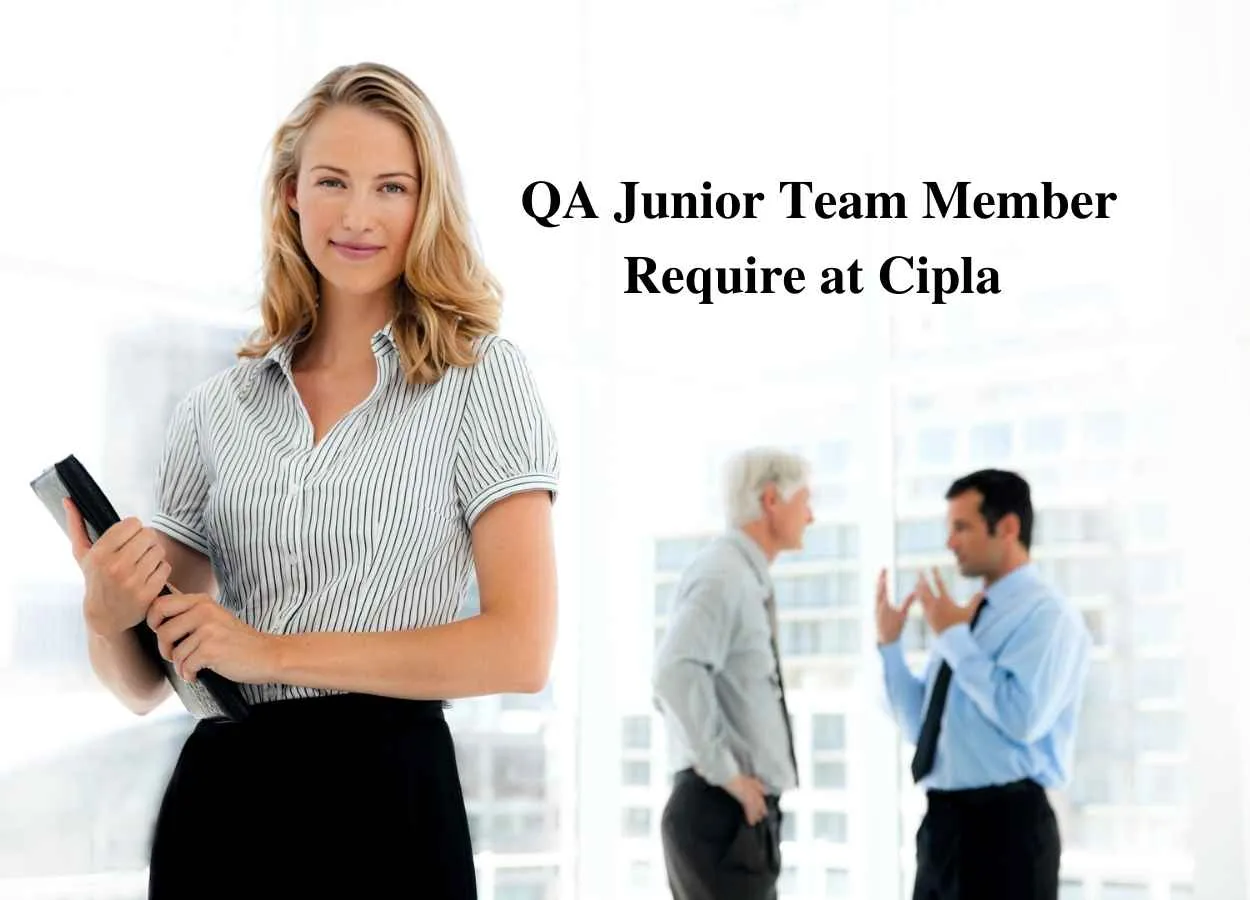 QA Junior Team Member require at Cipla