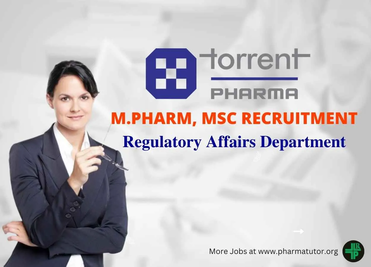 Vacancy for M.Pharm, MSc in Regulatory Affairs at Torrent Pharma