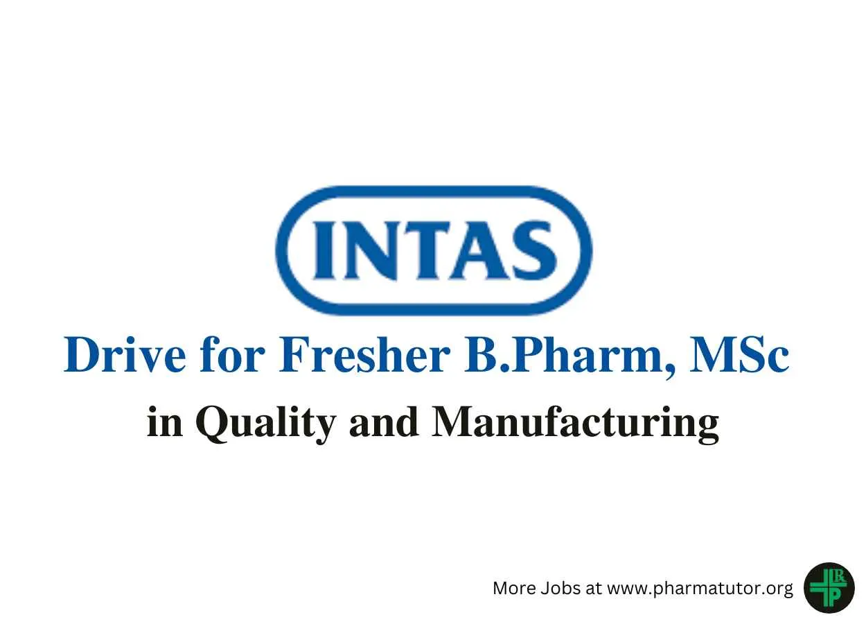 Walk in Drive for Fresher B.Pharm, MSc in Quality and Manufacturing at Intas Pharma