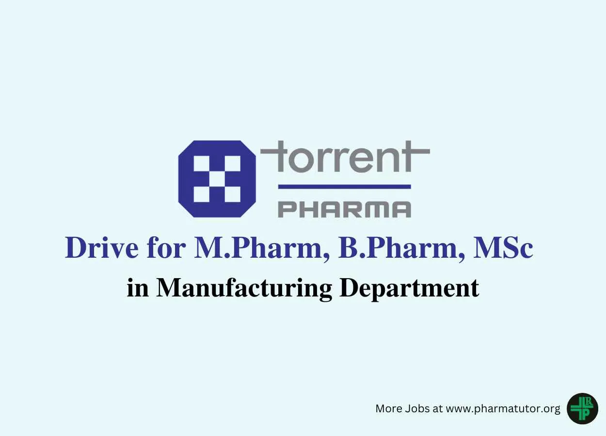 Walk in Drive for M.Pharm, B.Pharm, MSc in Manufacturing at Torrent Pharma