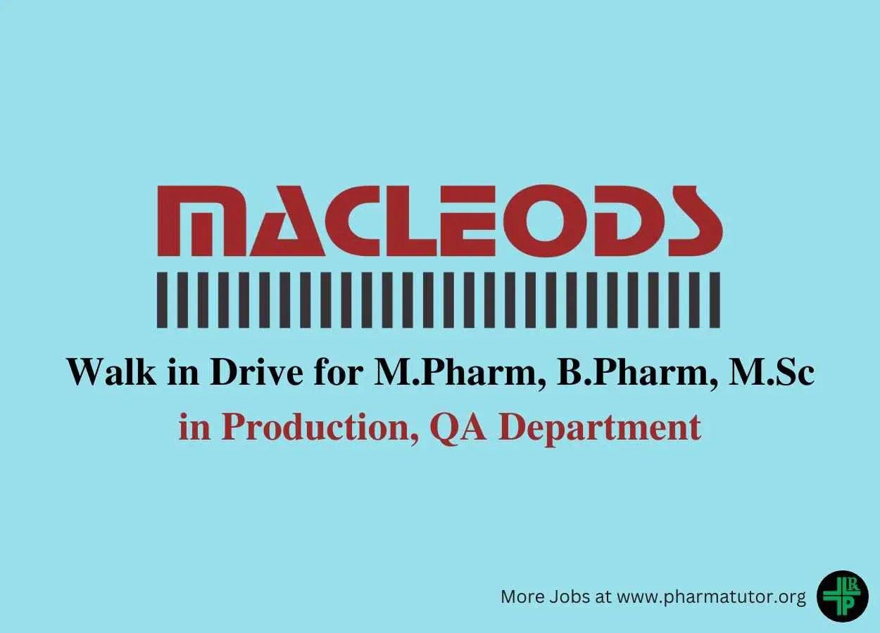 Walk in Drive for M.Pharm, B.Pharm, MSc in Production, QA at Macleods Pharma