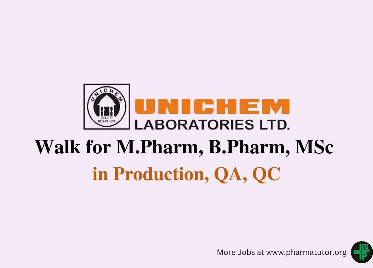 Walk in Drive for M.Pharm, B.Pharm, MSc in Production, QA, QC at Unichem Laboratories