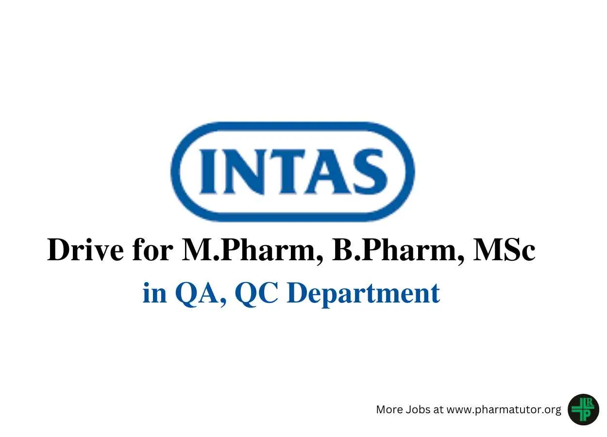 Walk in Drive for M.Pharm, B.Pharm, MSc in QA, QC at Intas Pharma