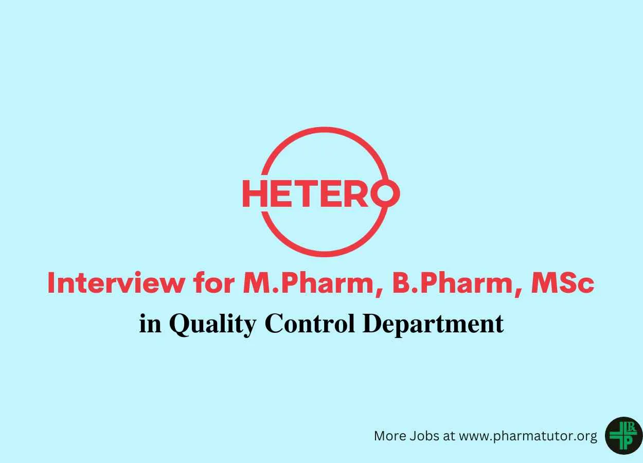 Walk in Drive for M.Pharm, B.Pharm, MSc in Quality Control Department at Hetero Drugs
