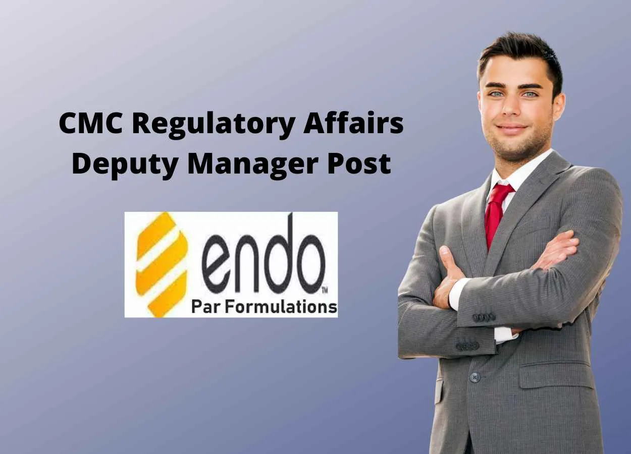 Work as CMC Regulatory Affairs Deputy Manager at Endo India