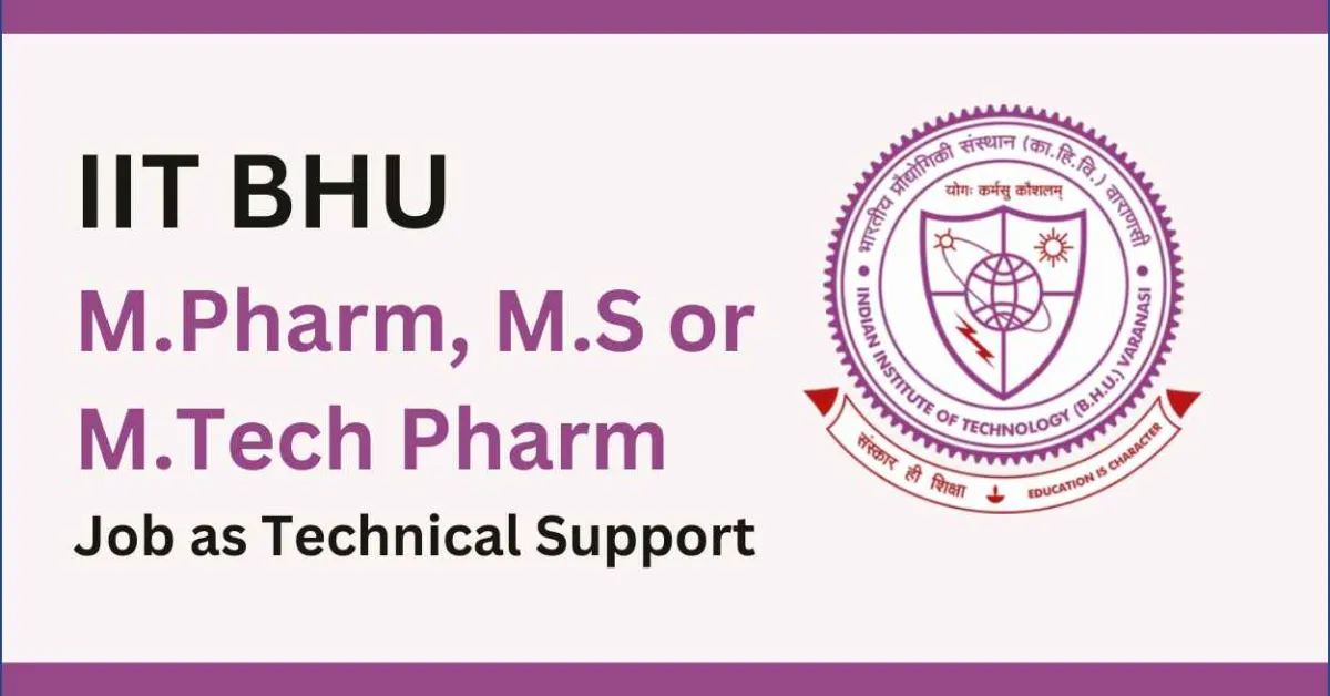 IIT BHU M.Pharm, M.S or M.Tech Pharm Recruitment