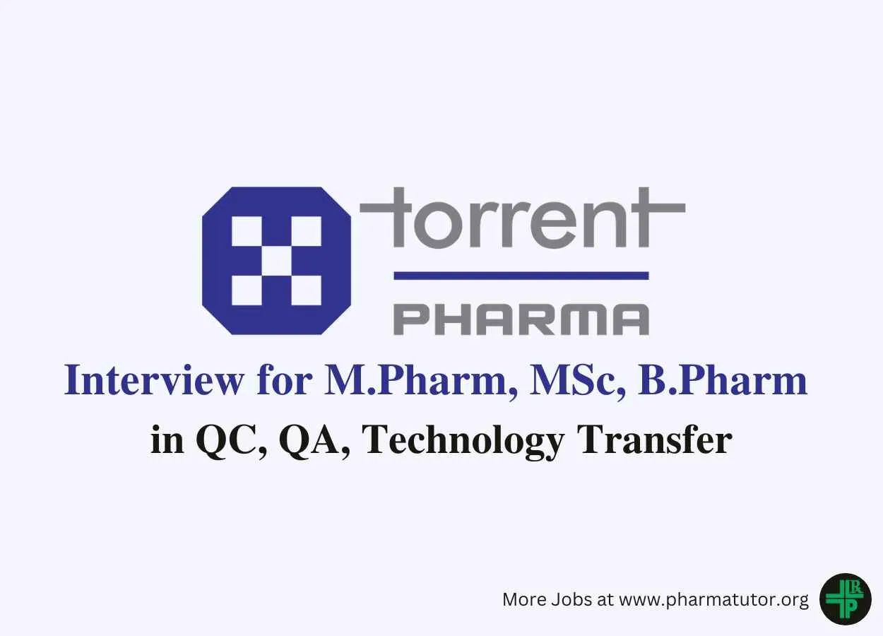 Interview for M.Pharm, B.Pharm, MSc in QC, QA, Technology Transfer at Torrent Pharma