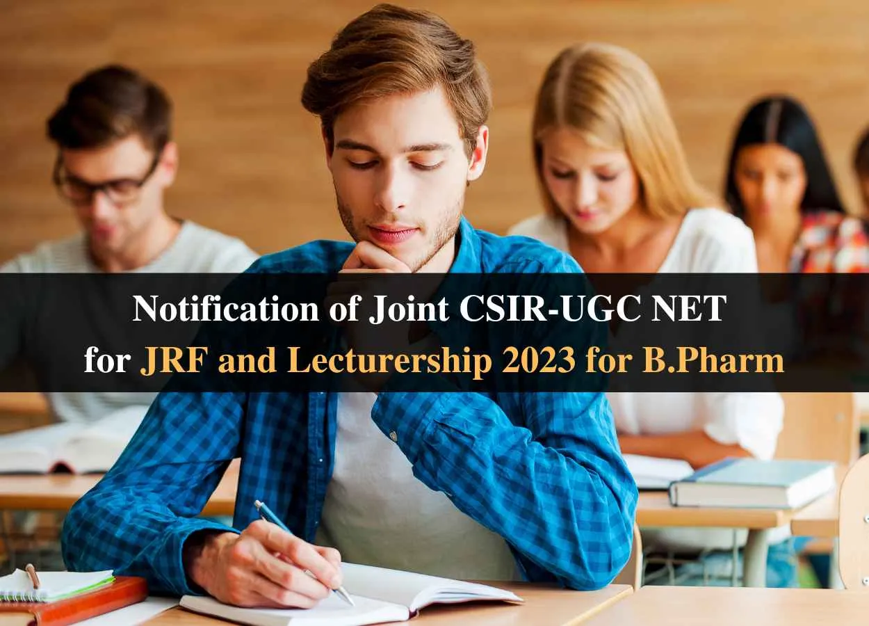 Notification of Joint CSIR-UGC NET for JRF and Lecturership 2023 for B.Pharm