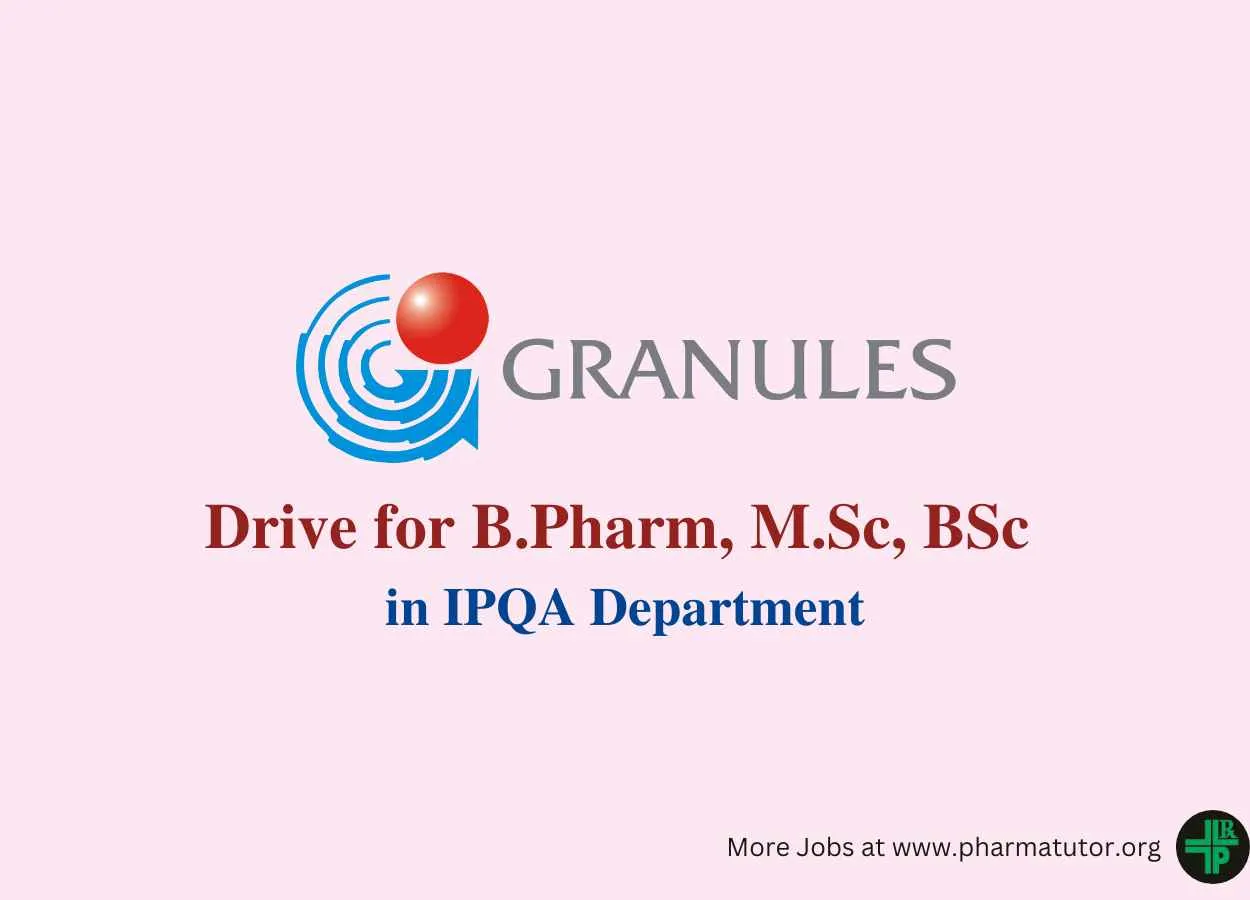Walk in Drive for B.Pharm, M.Sc, BSc in IPQA Department at Granules India