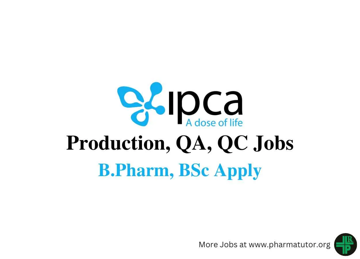 Walk in for B.Pharm, BSc in Production, QA, QC at IPCA Laboratories