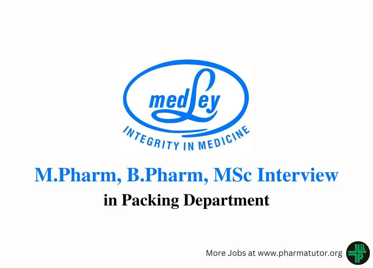 Walk in for M.Pharm, B.Pharm, MSc in Packing at Medley Pharmaceuticals