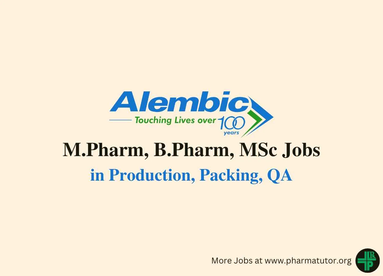 Walk in for M.Pharm, B.Pharm, MSc in Production, Packing, QA at Alembic Pharma