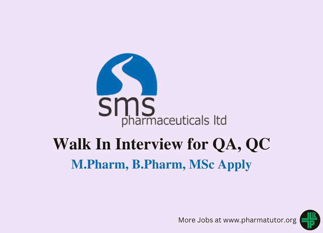 Walk in for M.Pharm, B.Pharm, MSc in QA, QC at SMS Pharmaceuticals