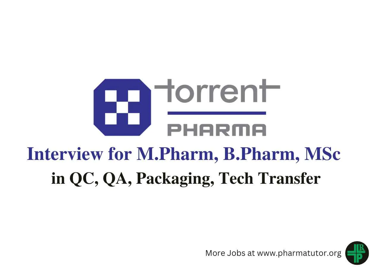 Walk in for M.Pharm, B.Pharm, MSc in QC, QA, Packaging, Tech Transfer at Torrent Pharma