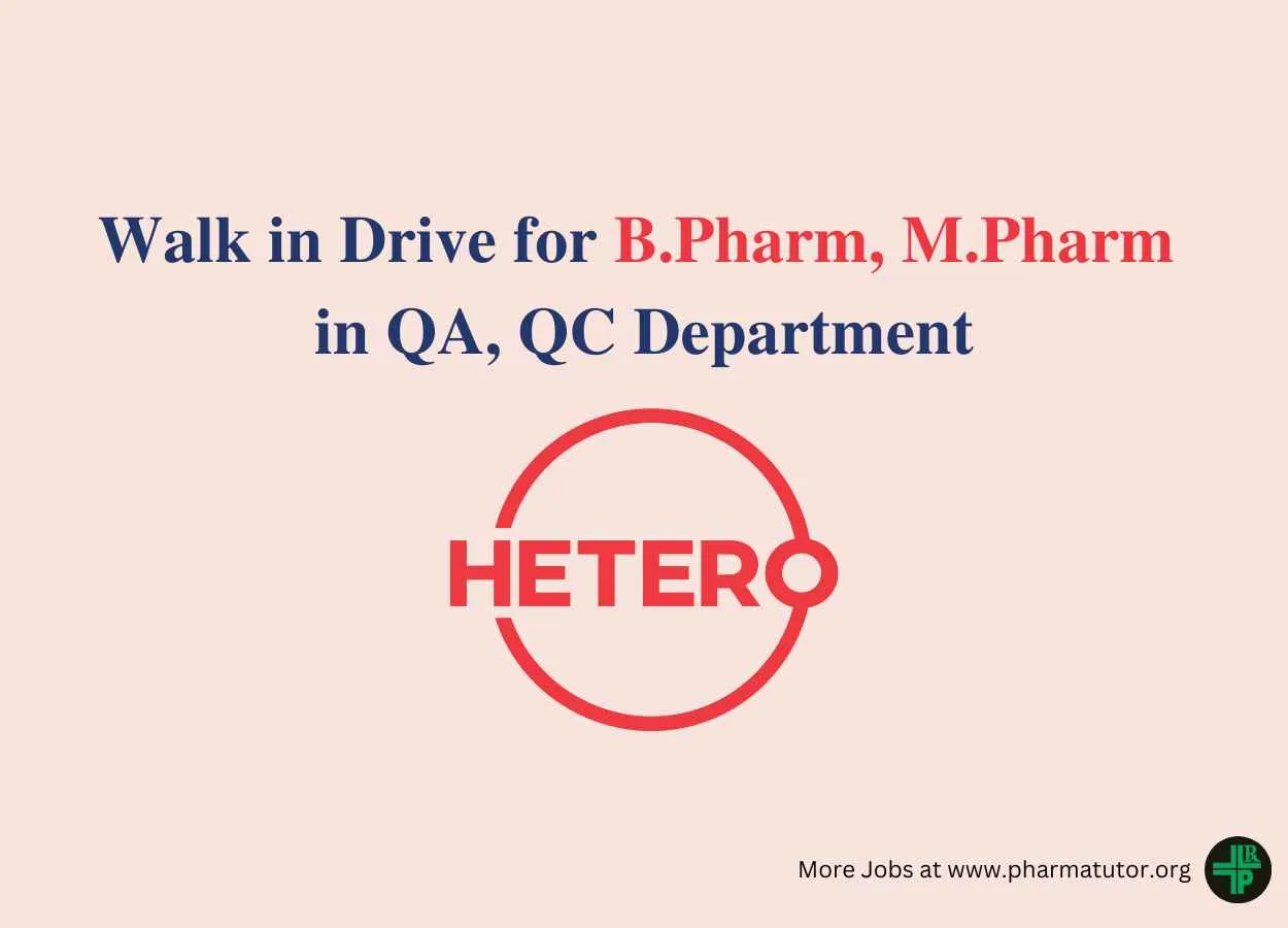 Hetero Drugs Walk in Drive for B.Pharm, M.Pharm in QA, QC